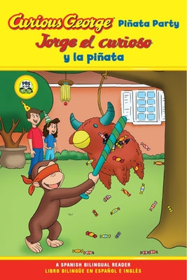 Curious George Pinata Party/Jorge El Curioso Y La Pinata: Bilingual English-Spanish by Rey, H. A.