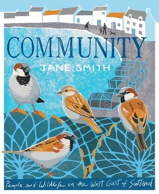 Community: People and Wildlife on the West Coast of Scotland by Smith, Jane