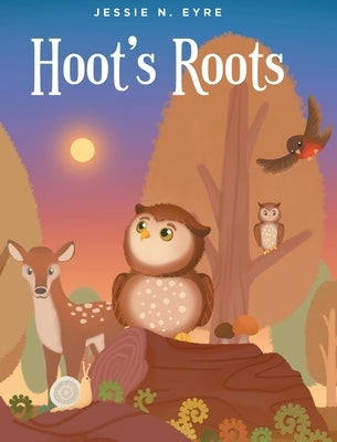 Hoot's Roots by Eyre, Jessie N.