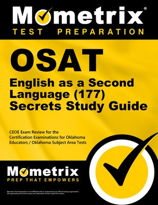 OSAT English as a Second Language (177) Secrets Study Guide: CEOE Exam Review for the Certification Examinations for Oklahoma Educators / Oklahoma Sub by Mometrix Oklahoma Teacher Certification