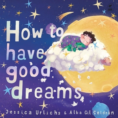 How to Have Good Dreams by Urlichs, Jess