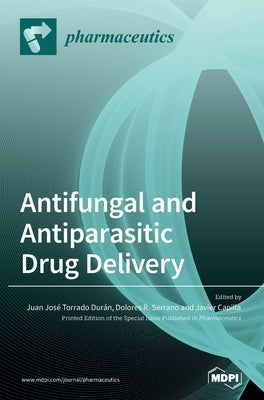 Antifungal and Antiparasitic Drug Delivery by DurÃ¡n, Juan JosÃ© Torrado