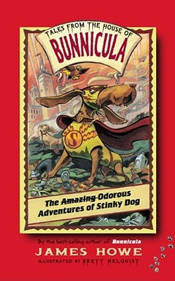 The Amazing Odorous Adventures of Stinky Dog by Howe, James
