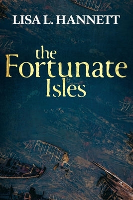 The Fortunate Isles by Hannett, Lisa L.