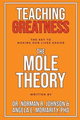 Teaching Greatness: The MOLE Theory by Johnson, Norman R.