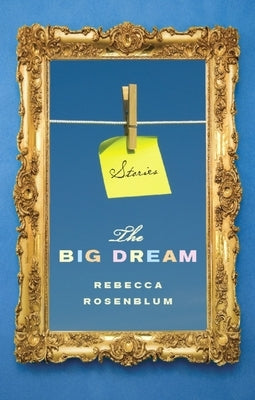 The Big Dream by Rosenblum, Rebecca