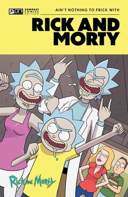 Rick and Morty Oni Compact Comics Edition: Ain't Nothing to Frick with by Roberts, Rafer