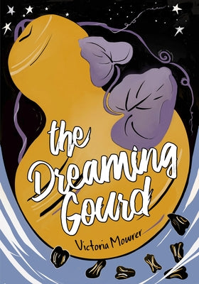 The Dreaming Gourd by Mowrer, Victoria