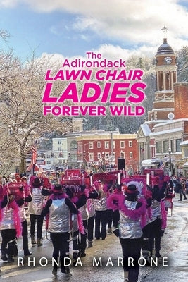 The Adirondack Lawn Chair Ladies Forever Wild by Marrone, Rhonda
