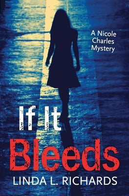 If It Bleeds by Richards, Linda L.