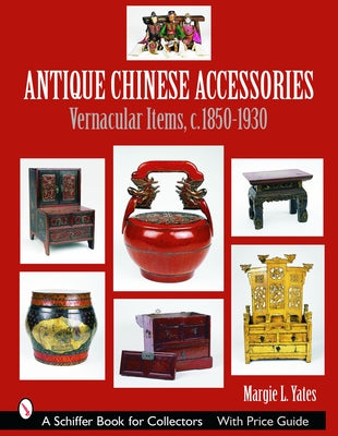 Antique Chinese Accessories by Yates, Margie L.