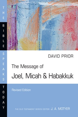 The Message of Joel, Micah & Habakkuk by Prior, David