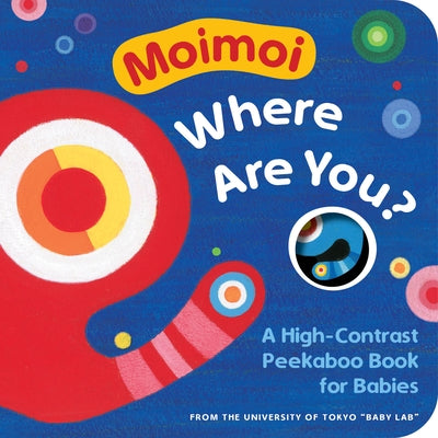 Moimoi, Where Are You?: A High-Contrast Peekaboo Book for Babies by Hiraki, Kazuo