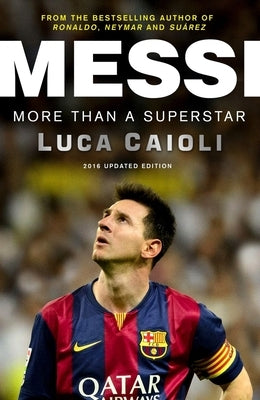 Messi: More Than a Superstar by Caioli, Luca