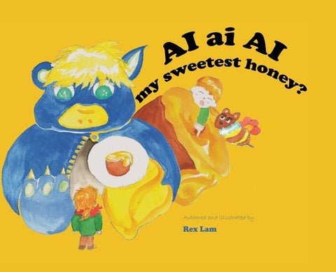 AI ai AI my sweetest honey?: "AI and I" Parent-child AI safety series by Lam, Rex
