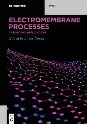Electromembrane Processes: Theory and Applications by NovÃ¡k, Lubos