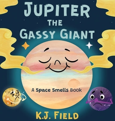 Jupiter the Gassy Giant: A Funny Solar System Book for Kids about the Chemistry of Planet Jupiter by Field, K. J.