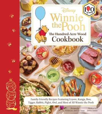 Disney: Winnie the Pooh: The Hundred-Acre Wood Cookbook: Family-Friendly Recipes Featuring Eeyore, Kanga, Roo, Tigger, Rabbit, Piglet, Owl, and Most o by Jao, Vivian