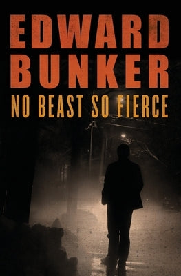 No Beast So Fierce by Bunker, Edward