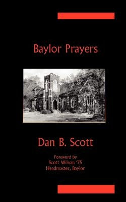 Baylor Prayers by Scott, Dan B.