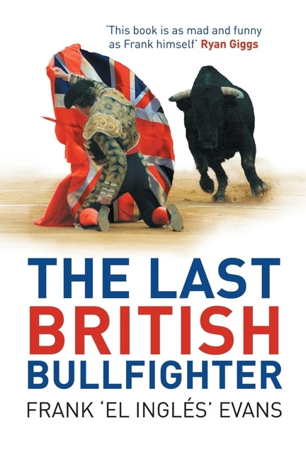 The Last British Bullfighter by Evans, Frank