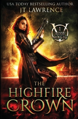 The HighFire Crown: An Urban Fantasy Action Adventure by Lawrence, Jt