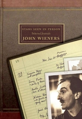 Stars Seen in Person: Selected Journals of John Wieners by Wieners, John