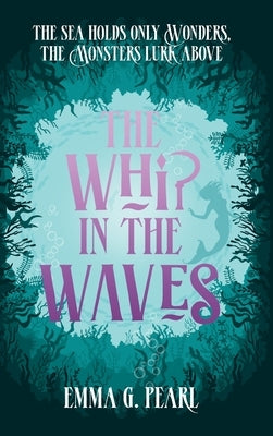The Whip in the Waves by Pearl, Emma G.