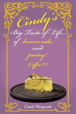 Cindy's Big Taste of Life...: of Lemon cake and poetry! Coffee by Weigandt, Cindy