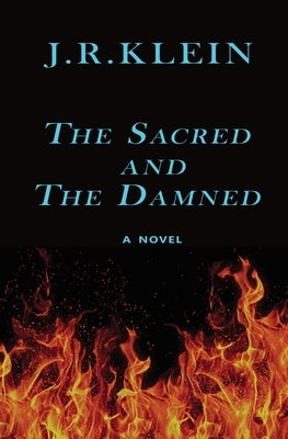 The Sacred and the Damned by Klein, John R.