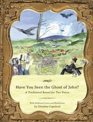 Have You Seen the Ghost of John?: A Traditional Round for Two Voices by Copeland, Christine
