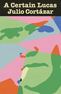 A Certain Lucas by CortÃ¡zar, Julio