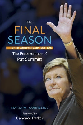 The Final Season: The Perseverance of Pat Summitt by Cornelius, Maria M.