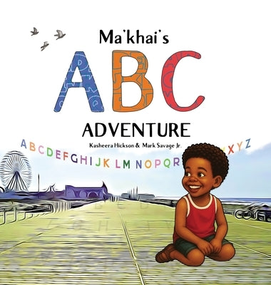 Ma'khai's ABC Adventure by Hickson, Kasheera L.