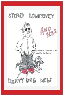 Stinky Bowfinky And His Dirty Dog Dew by Lyons, Jennifer Sue