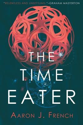 The Time Eater by French, Aaron J.
