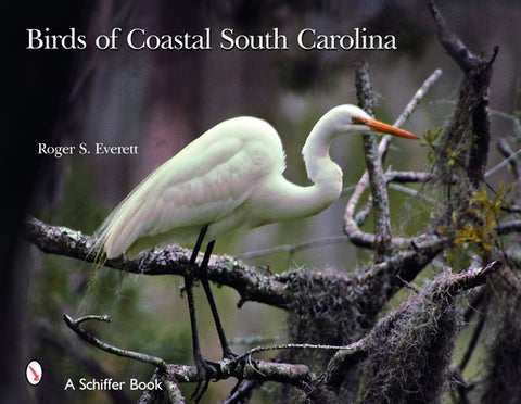 Birds of Coastal South Carolina by Everett, Roger S.
