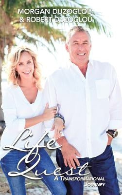 Life Quest: A Transformational Journey by Duzoglou, Morgan