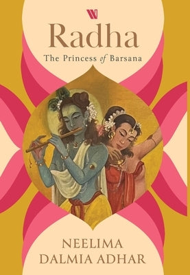 Radha: The Princess of Barsana by Adhar, Neelima Dalmia
