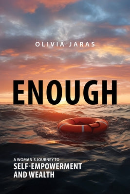 Enough: A Woman's Journey to Self-Empowerment and Wealth by Jaras, Olivia
