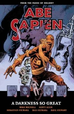 Abe Sapien, Volume 6: A Darkness So Great by Mignola, Mike