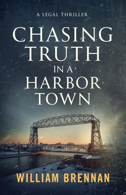 Chasing Truth in a Harbor Town by Brennan, William