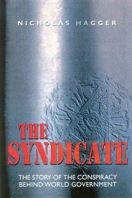 The Syndicate: The Story of the Coming World Government by Hagger, Nicholas
