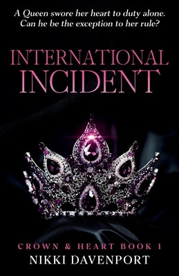 International Incident: Crown & Heart Book 1 by Davenport, Nikki