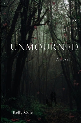 Unmourned by Cole, Kelly