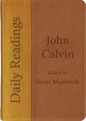 Daily Readings - John Calvin by Manetsch, Scott