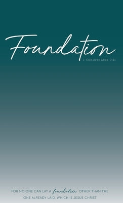 Foundation: 1 Corinthians 3:11 by Paulsen, Courtney