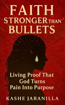 Faith Stronger Than Bullets by Jaranilla, Kashe