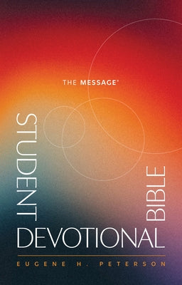 The Message Student Devotional Bible (Softcover) by Peterson, Eugene H.