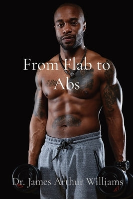 From Flab to Abs by Williams, James Arthur